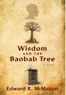 Wisdom and the Baobab Tree by McMahon, Edward