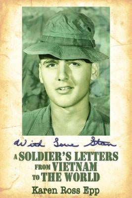 With Love Stan: A Soldier's Letters from Vietnam to the World by Epp, Karen Ross