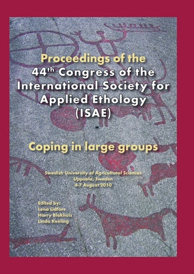 Proceedings of the 44th Congress of the International Society of Applied Ethology (ISAE) by Lidfors, Lena