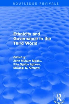 Ethnicity and Governance in the Third World by Agbese, Pita Ogaba