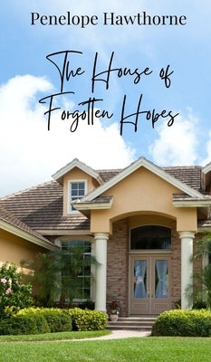 The House of Forgotten Hopes by Hawthorne, Penelope
