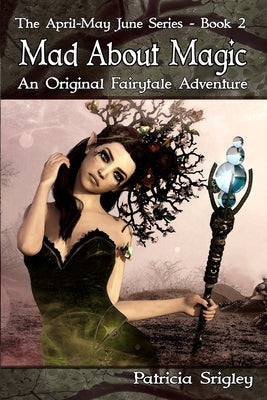 Mad About Magic: An Original Fairy Tale Adventure by Srigley, Patricia