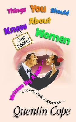 Things You Should Know About Women (Written By A Man) by Cope, Quentin