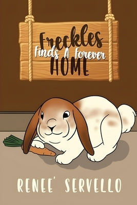 Freckles Finds A Forever Home by Servello, Renee