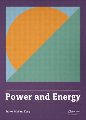 Power and Energy: Proceedings of the International Conference on Power and Energy (Cpe 2014), Shanghai, China, 29-30 November 2014 by Kong, Richard