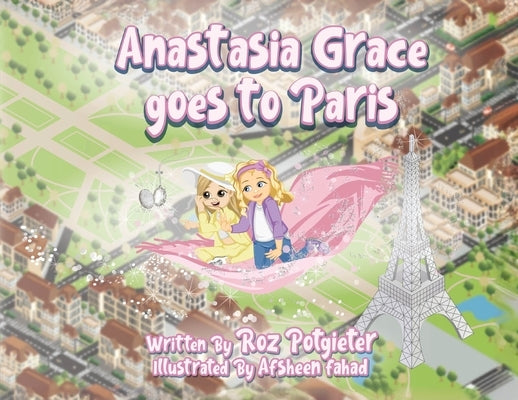 Anastasia Grace goes to Paris by Potgieter, Roz