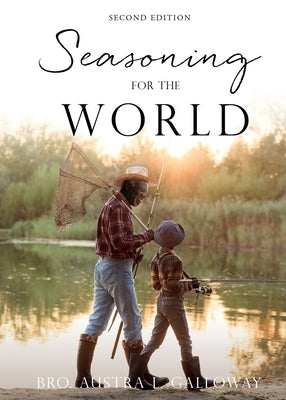 Seasoning For The World: Second Edition by Galloway, Bro Austra L.