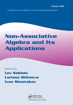 Non-Associative Algebra and Its Applications by Sabinin, Lev