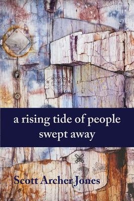 A Rising Tide of People Swept Away by Jones, Scott Archer