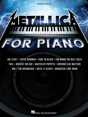 Metallica for Piano Solo: A Dozen Favorites by the Quintessential Heavy Metal Band Arranged for Intermediate Level Piano Solo by Metallica
