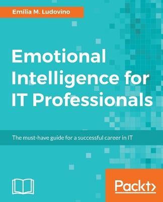 Emotional Intelligence for IT Professionals by Ludovino, Emília M.
