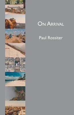 On Arrival by Rossiter, Paul