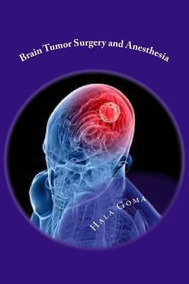 Brain Tumor Surgery and Anesthesia by Goma, Hala Mostafa