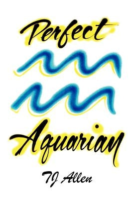 Perfect Aquarian by Allen, Tj
