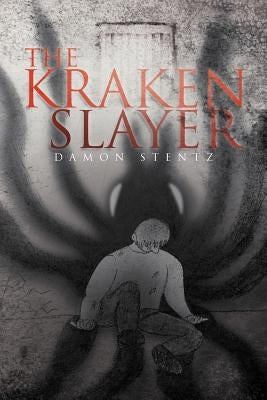 The Kraken Slayer by Stentz, Damon