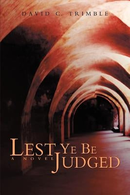 Lest Ye Be Judged by Trimble, David C.