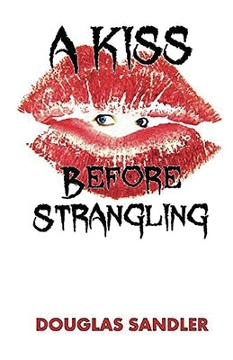 A Kiss Before Strangling by Sandler, Douglas Brian