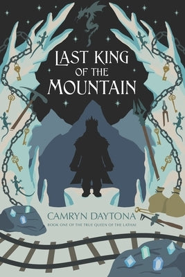 The Last King of the Mountain: Book One of The True Queen of the Lathai by Daytona, Camryn