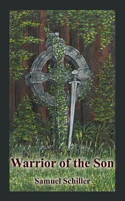 Warrior of the Son by Schiller, Samuel