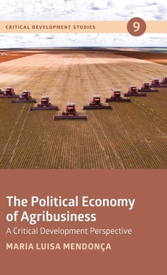 The Political Economy of Agribusiness by Mendonça, Maria Luisa