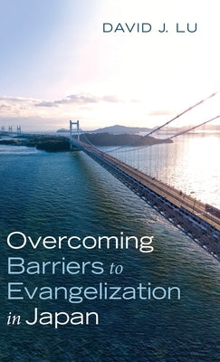 Overcoming Barriers to Evangelization in Japan by Lu, David J.