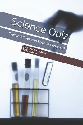 Science Quiz: (national Children's Science Congress) by Ramaul, Pinki