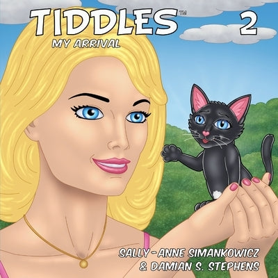 Tiddles: My Arrival by Simankowicz, Sally-Anne