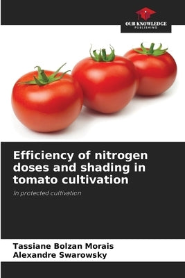 Efficiency of nitrogen doses and shading in tomato cultivation by Bolzan Morais, Tassiane