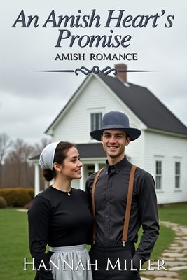 An Amish Heart's Promise by Miller, Hannah