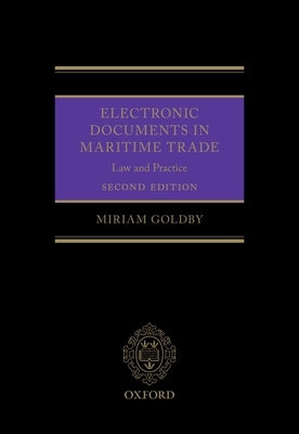 Electronic Documents in Maritime Trade 2e: Law and Practice by Goldby, Miriam