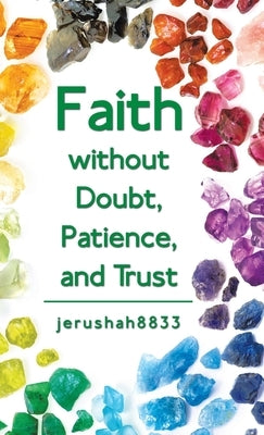 Faith Without Doubt, Patience, and Trust by Jerushah8833