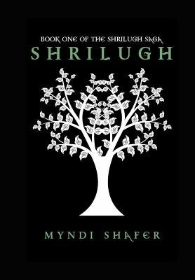 Shrilugh: Book One of the Shrilugh Saga by Shafer, Myndi