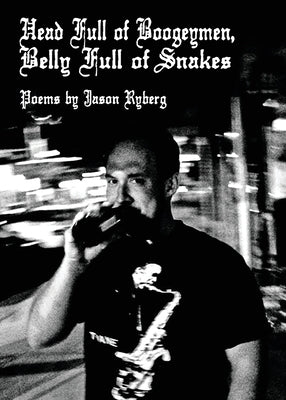 Head Full of Boogeymen / Belly Full of Snakes: 2.0 by Ryberg, Jason