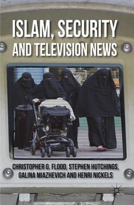 Islam, Security and Television News by Flood, C.
