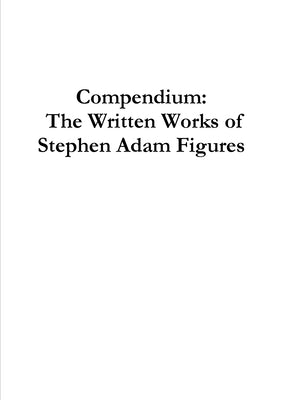 Compendium: The Written Works of Stephen Adam Figures by Figures, Stephen Adam