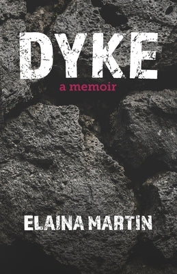 Dyke: a memoir by Martin, Elaina