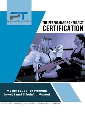 The Performance Therapist Certification: Master Education Program Levels I and II Training Manual by Gronich, Ari