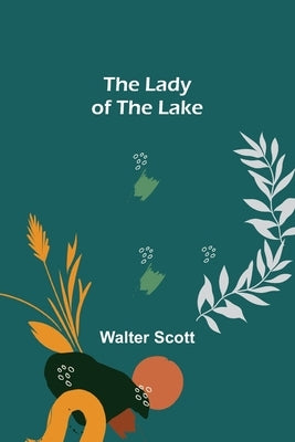 The Lady of the Lake by Scott, Walter