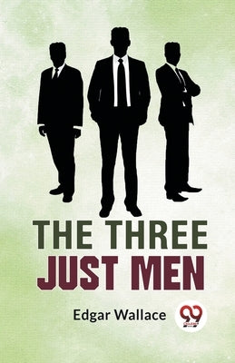 The Three Just Men by Wallace, Edgar