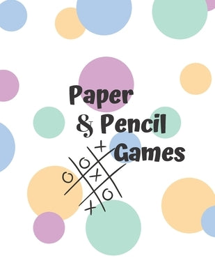 Paper & Pencil Games: Paper & Pencil Games: 2 Player Activity Book, Blue - Tic-Tac-Toe, Dots and Boxes - Noughts And Crosses (X and O) -- Fu by Books, Carrigleagh