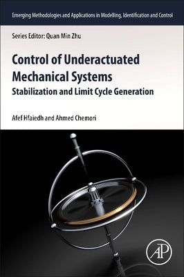 Control of Underactuated Mechanical Systems: Stabilisation and Limit Cycle Generation by Hfaiedh, Afef