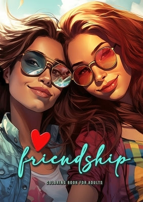 Friendship Coloring Book for Adults: best friends Coloring Book Grayscale best girl friends Coloring Book BFF Friendship Coloring Book for Teenagers A by Publishing, Monsoon