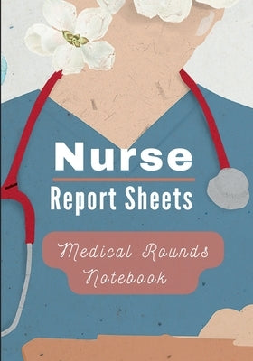 Medical Rounds Notebook with Nurse Report Sheets by Read Me Press, Pick Me