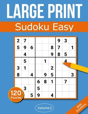 Sudoku Large Print Easy: Large Print Sudoku Puzzle Book For Adults & Seniors With 120 Easy Sudoku Puzzles - Volume 2 by Rosenbladt