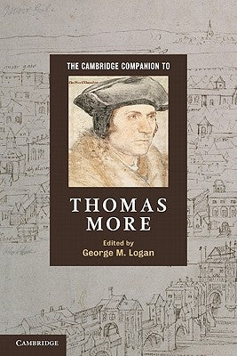 The Cambridge Companion to Thomas More by Logan, George M.