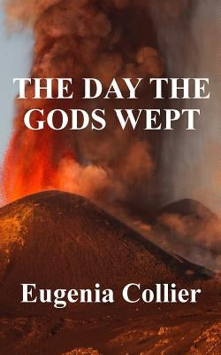 The Day the Gods Wept by Collier, Eugenia