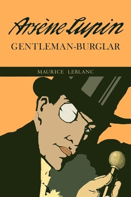 The Extraordinary Adventures of Arsene Lupin, Gentleman-Burglar by LeBlanc, Maurice