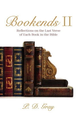 Bookends II by Gray, P. D.