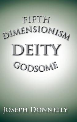 Fifth Dimensionism by Donnelly, Joseph