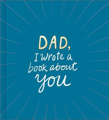Dad, I Wrote a Book about You by Clark, M. H.